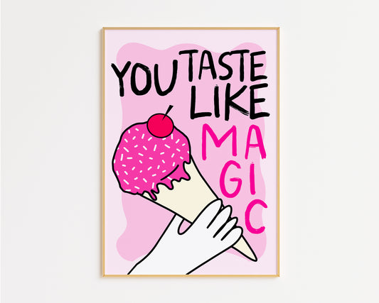 You Taste Like Magic Ice Cream Print