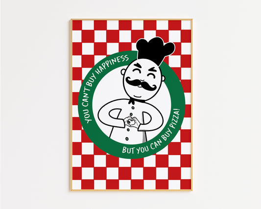 You Can't Buy Happiness But You Can Buy Pizza Print