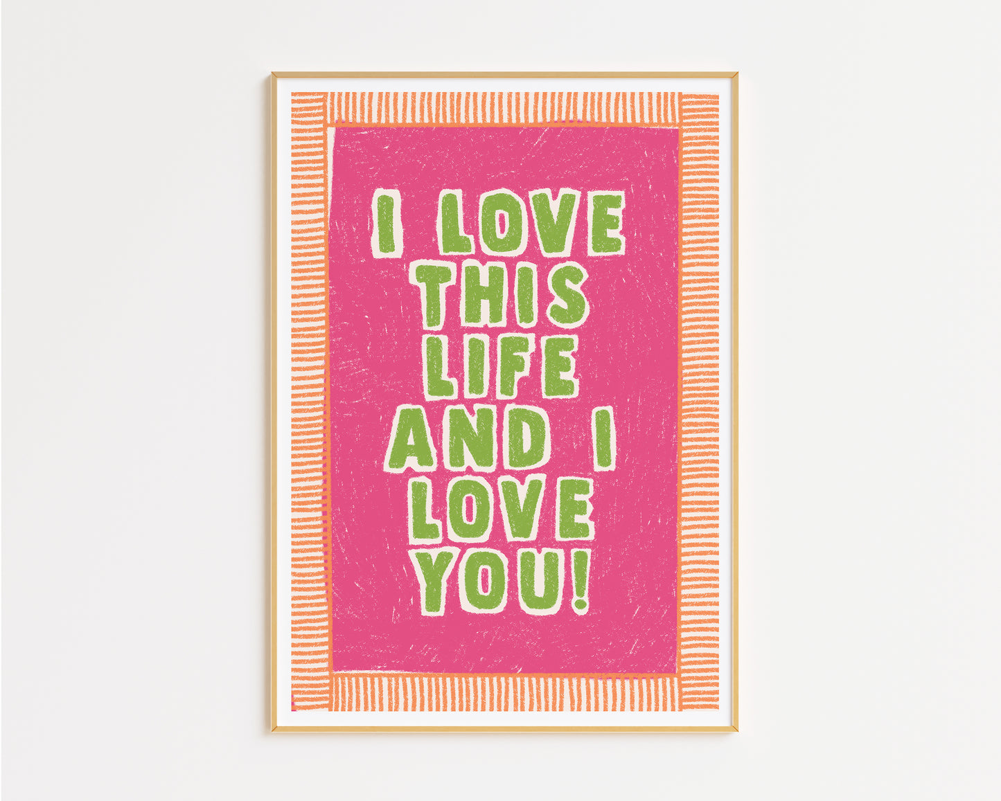 I Love This Life And I Love You Hand Drawn Quote Print
