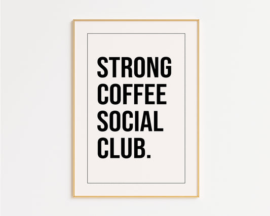 Strong Coffee Social Club Print