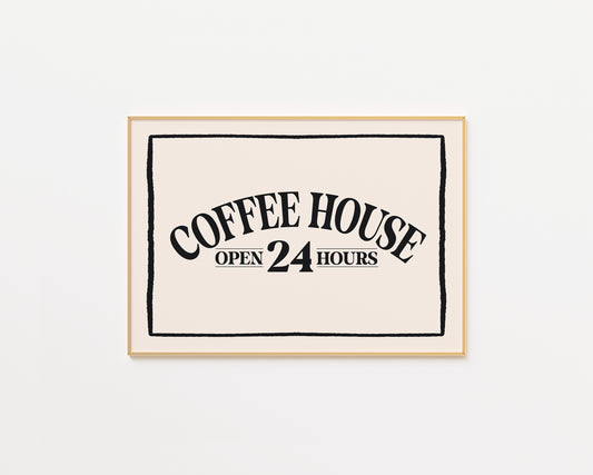 Coffee House Open 24 Hours Vintage Sign Print