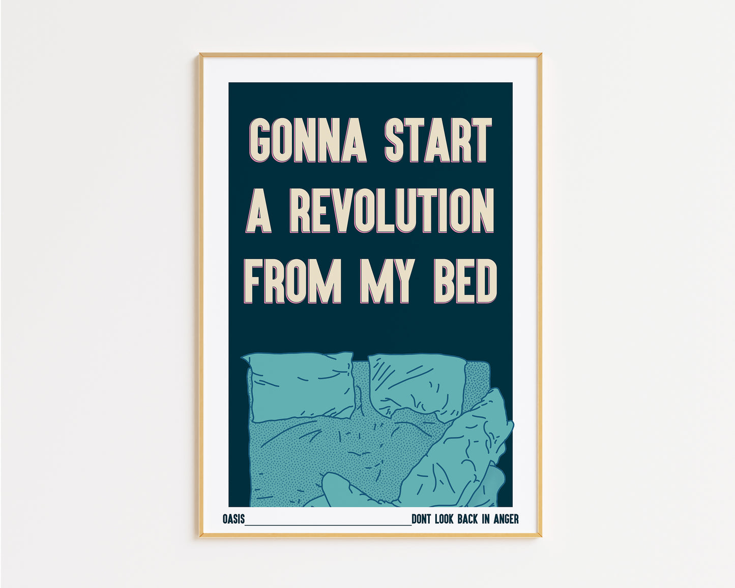 Gonna Start a Revolution From My Bed Print