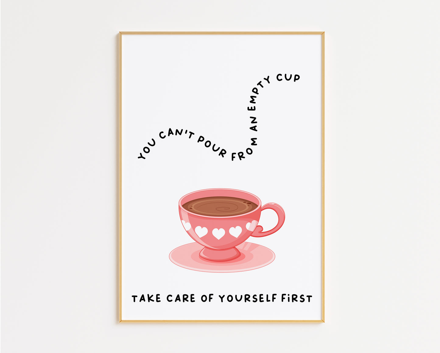 You Can't Pour From An Empty Cup Print