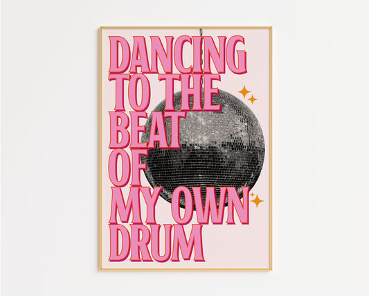 Dancing to the Beat of My Own Drum Disco Ball Print