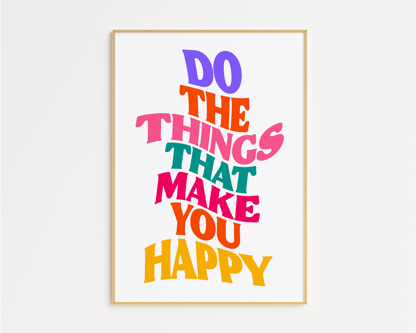 Do The Things That Make Your Happy Print