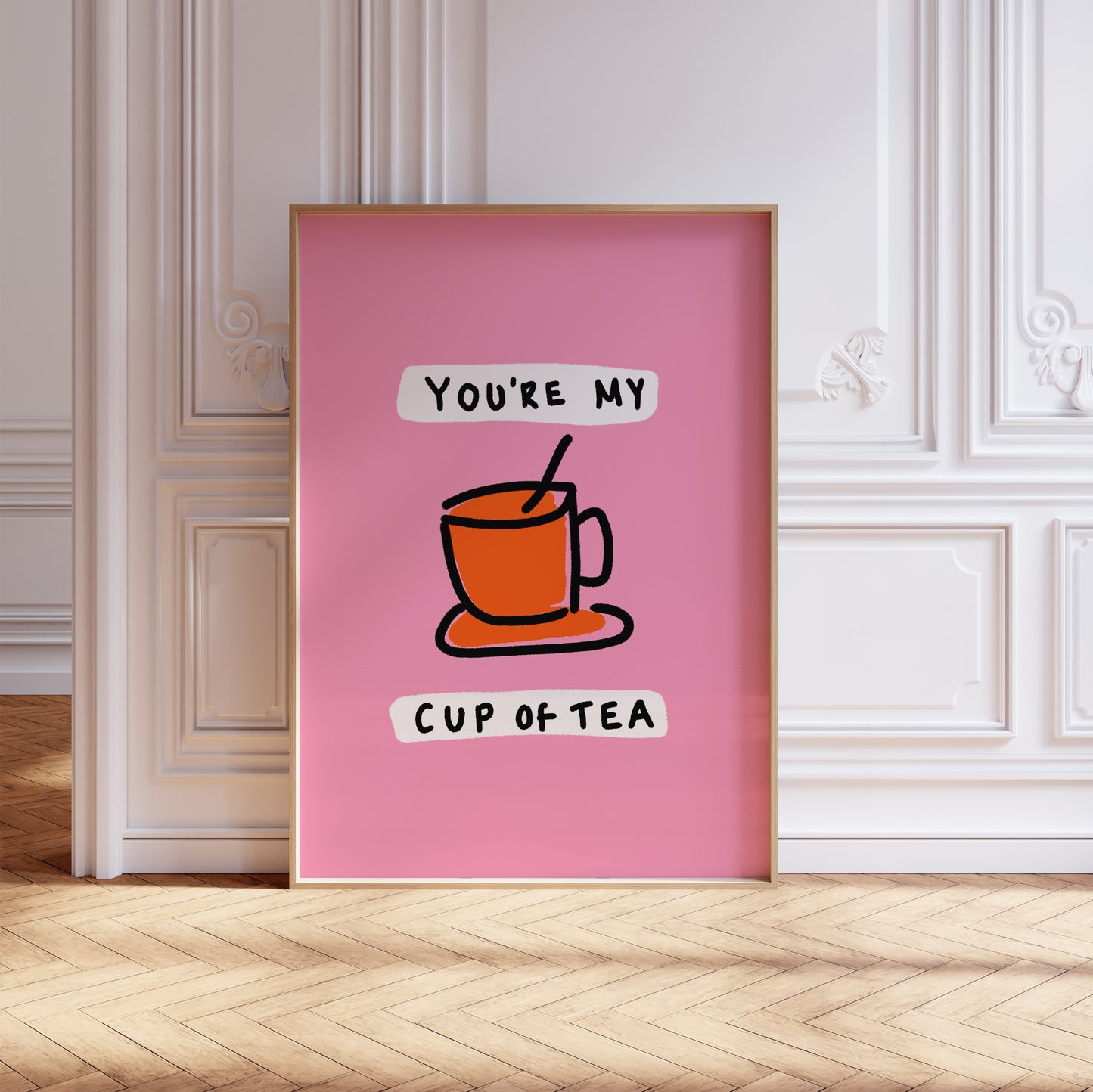 You're My Cup Of Tea Print
