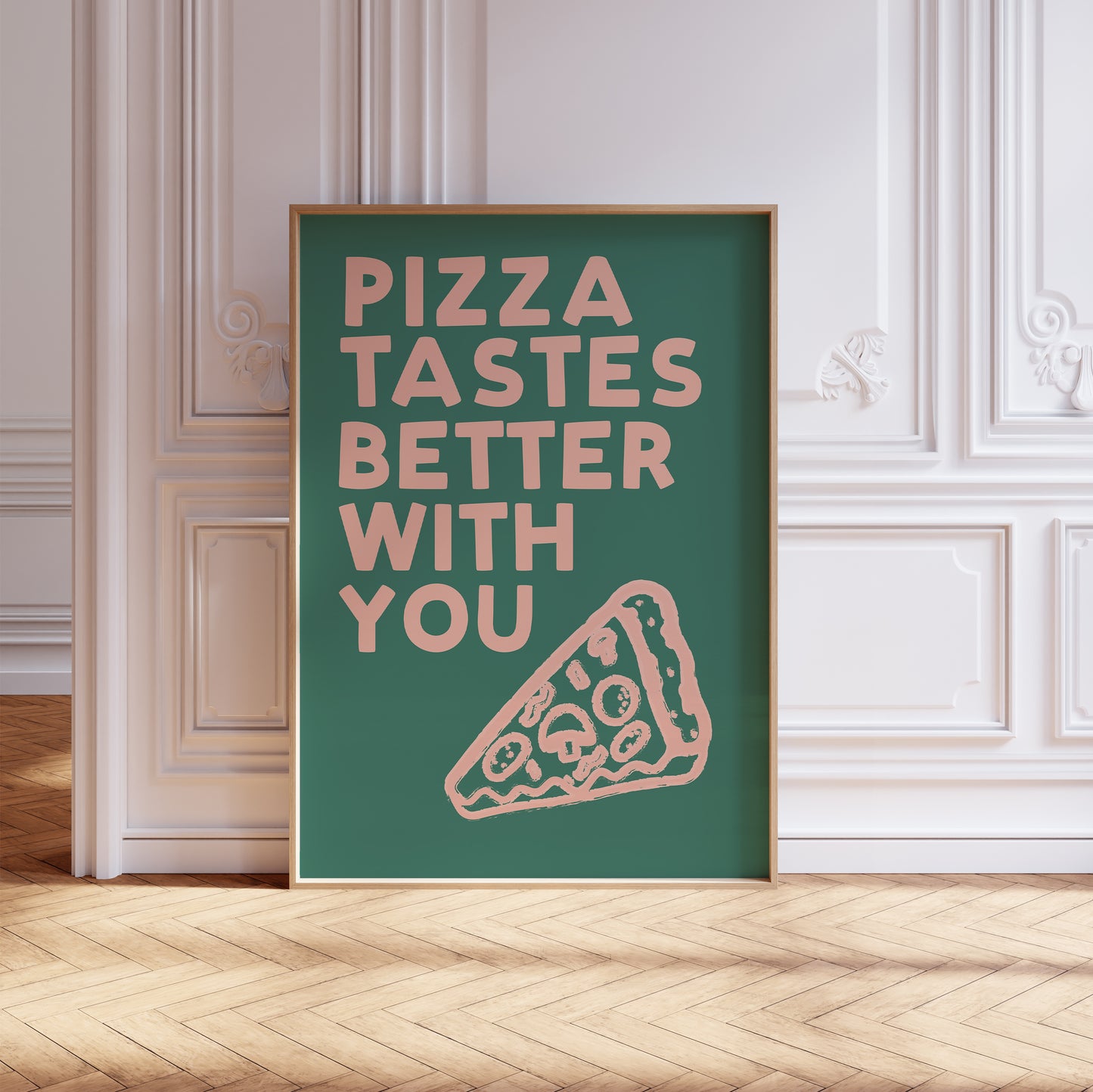 Pizza Tastes Better With You Print