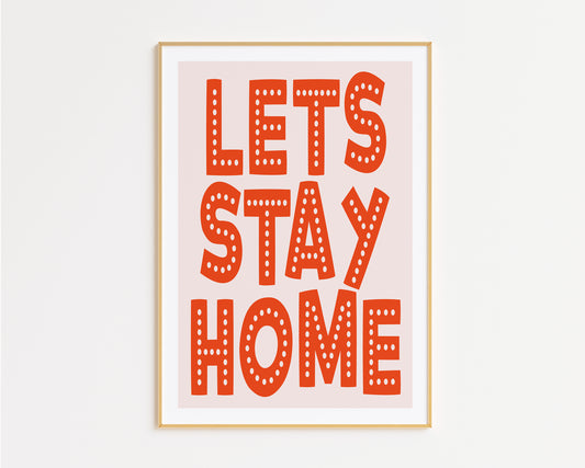 Let's Stay Home Print