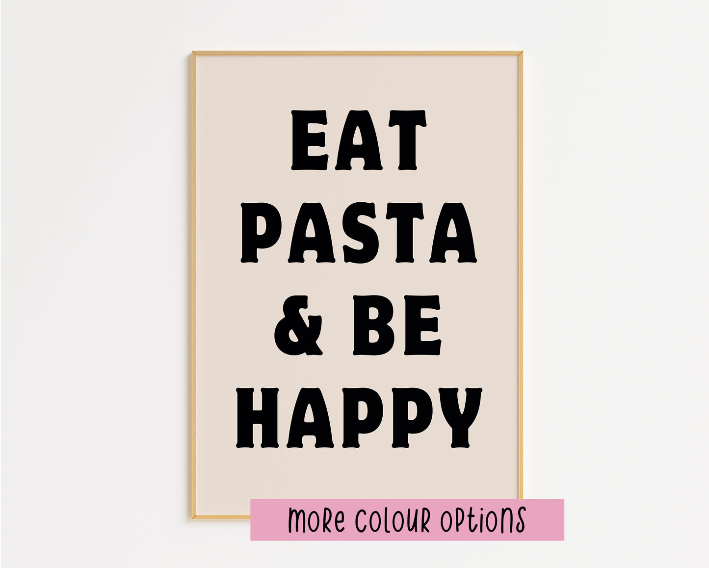 Eat Pasta and Be Happy Print