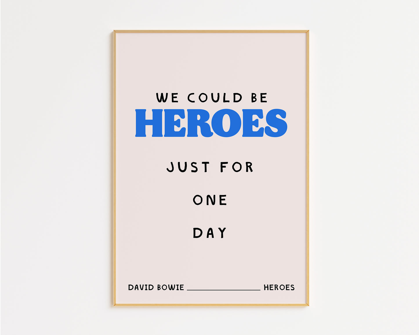 We Could Be Heroes Print