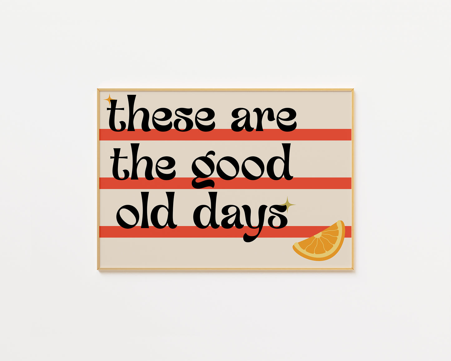 These Are The Good Old Days Retro Print