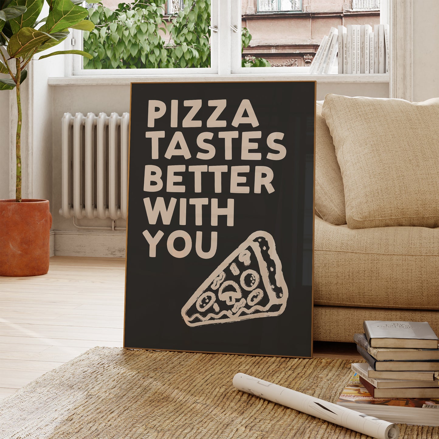 Pizza Tastes Better With You Print