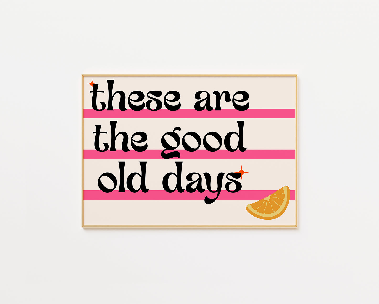 These Are The Good Old Days Retro Print