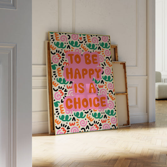To Be Happy Is a Choice Print