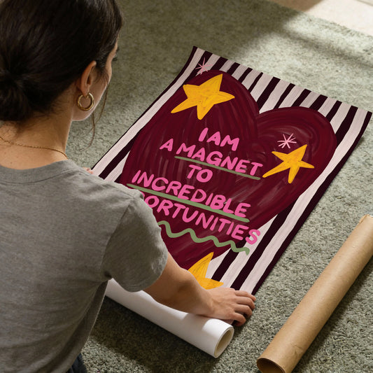 I Am A Magnet To Incredible Opportunities Print