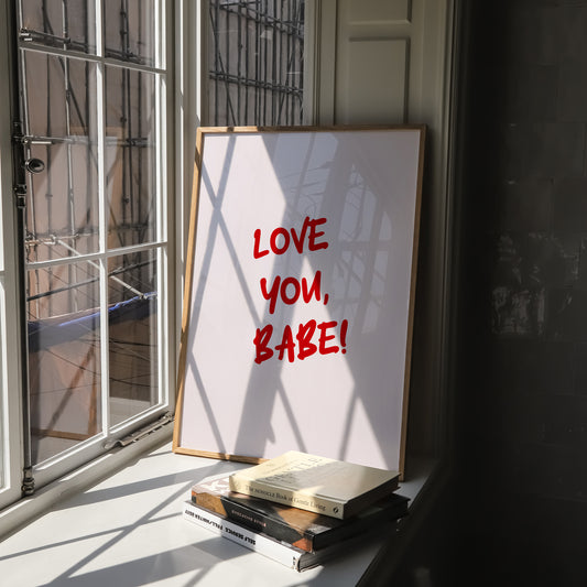 Love You Babe Print