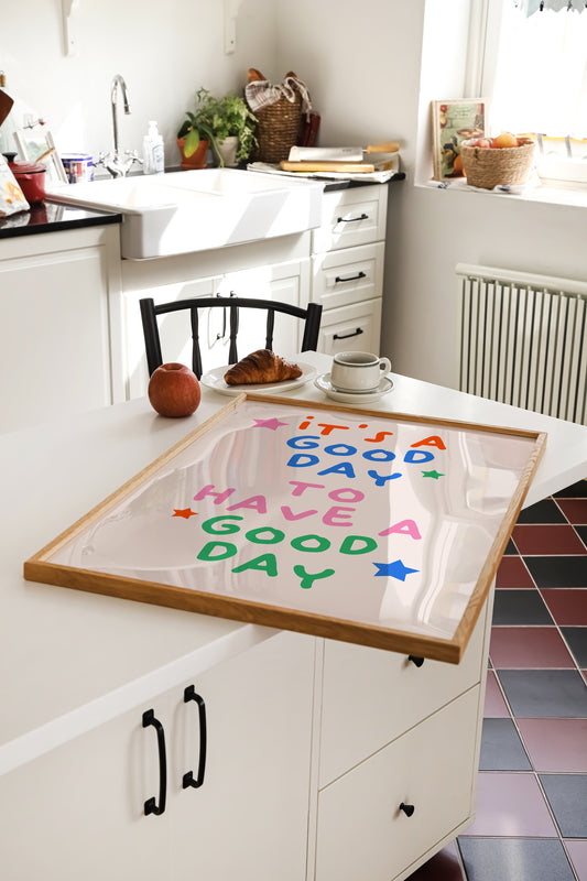 It's a Good Day To Have A Good Day Print