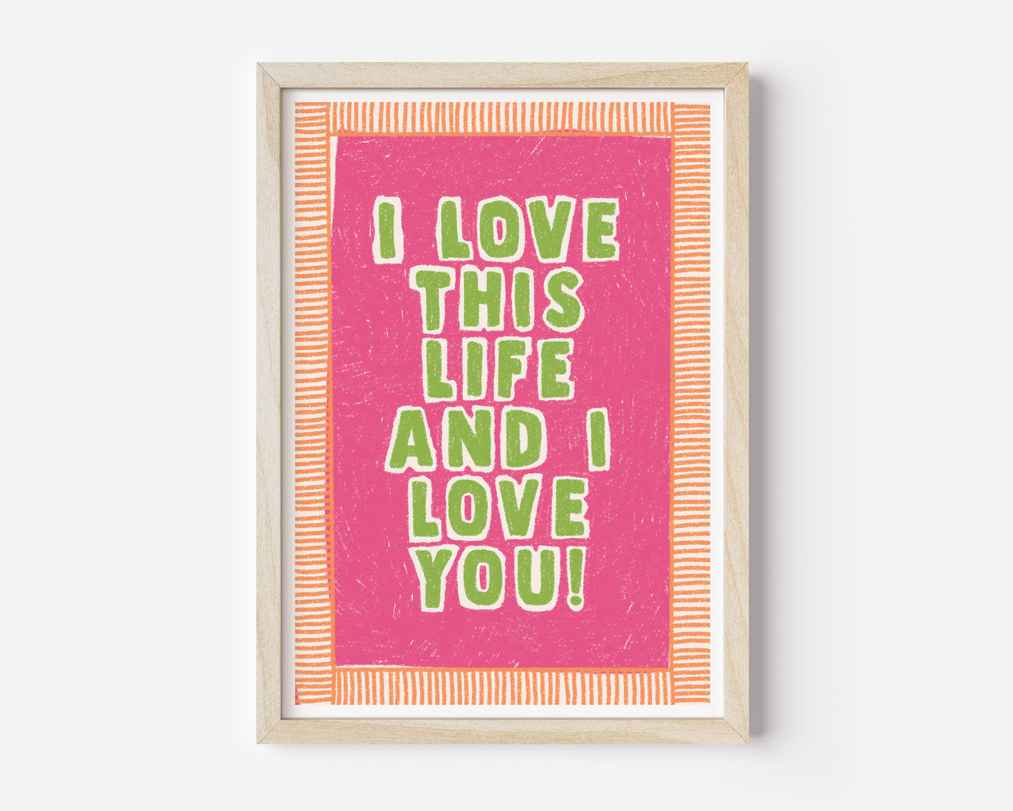 I Love This Life And I Love You Hand Drawn Quote Print
