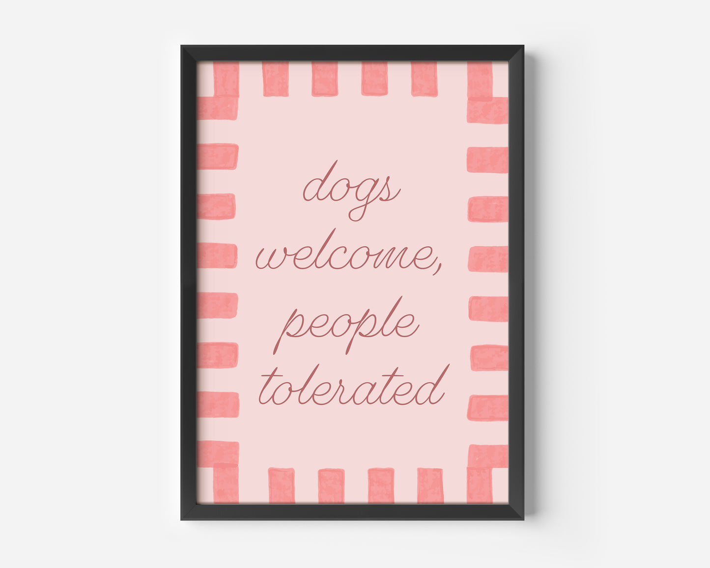 Dogs Welcome People Tolerated Print