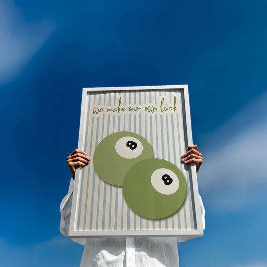 We Make Our Own Luck Print