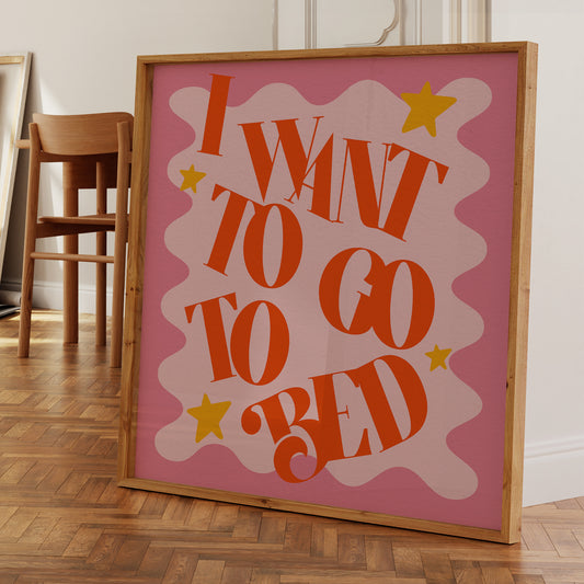 I Want To Go To Bed Square Print