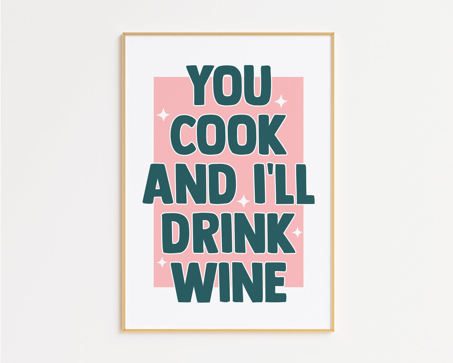 You Cook and I'll Drink Wine Print