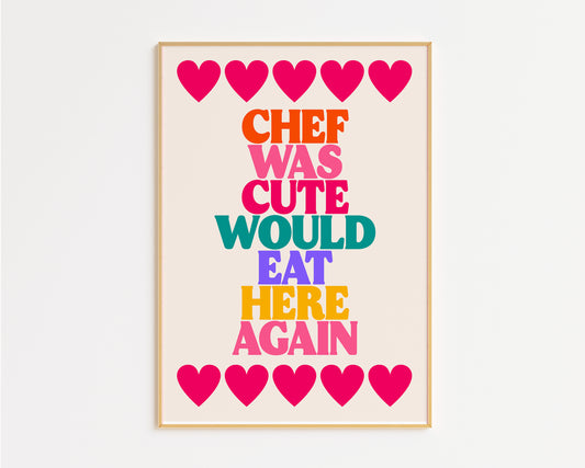 Chef Was Cute Foodie Print – Bold Kitchen Wall Art