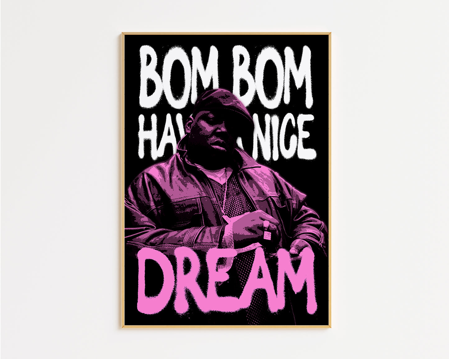 Bom Bom Have a Nice Dream Hip Hop Print