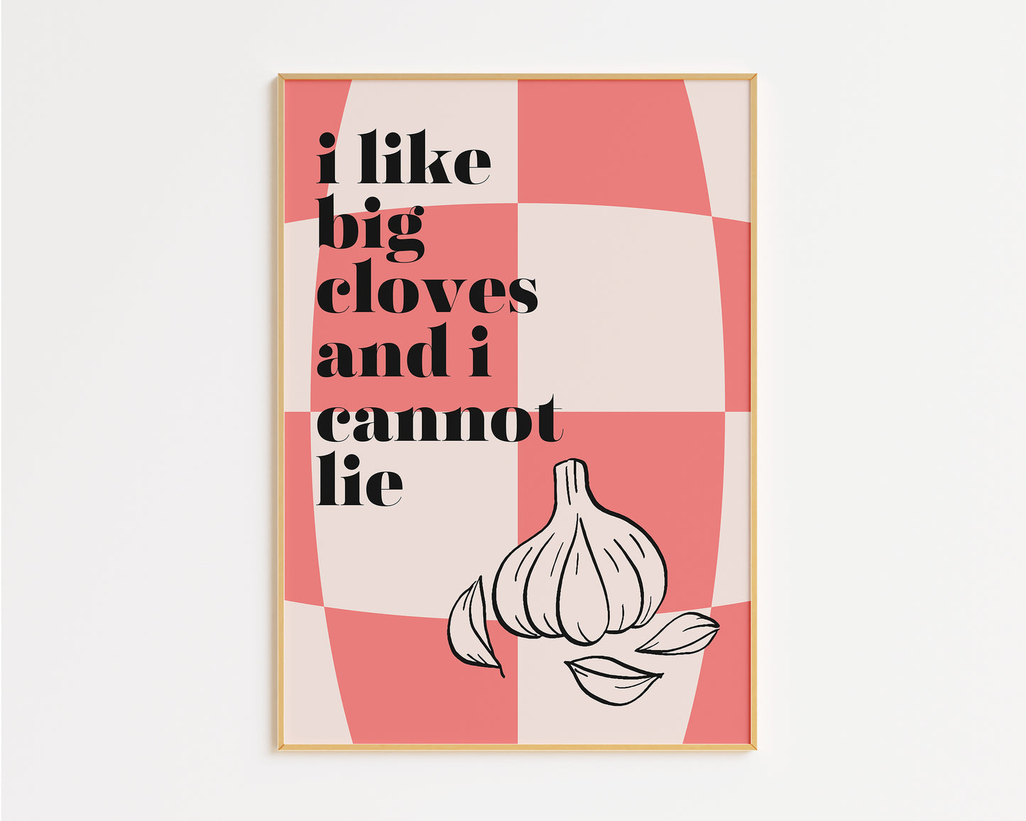 I Like Big Cloves and I Cannot Lie Print