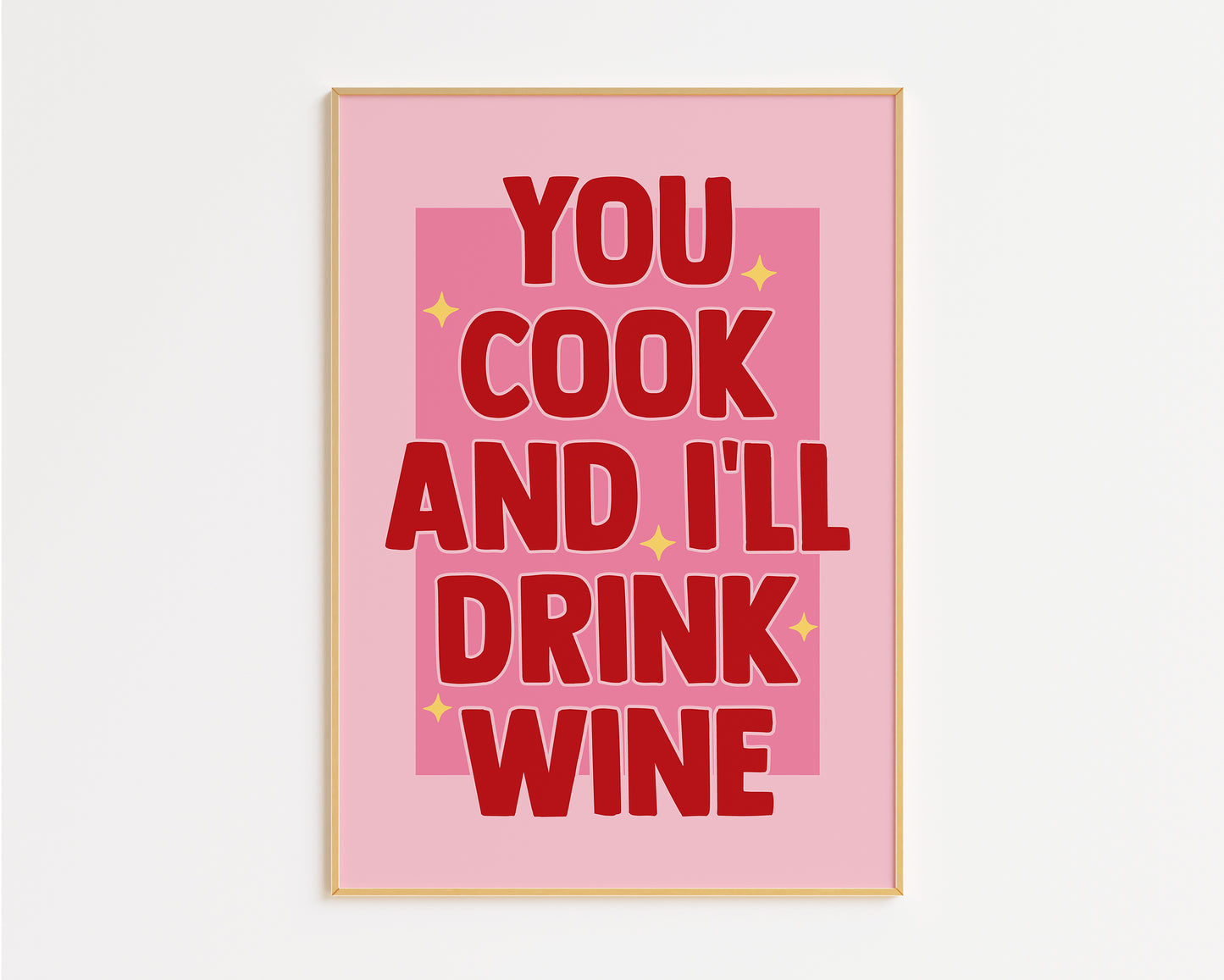 You Cook and I'll Drink Wine Print