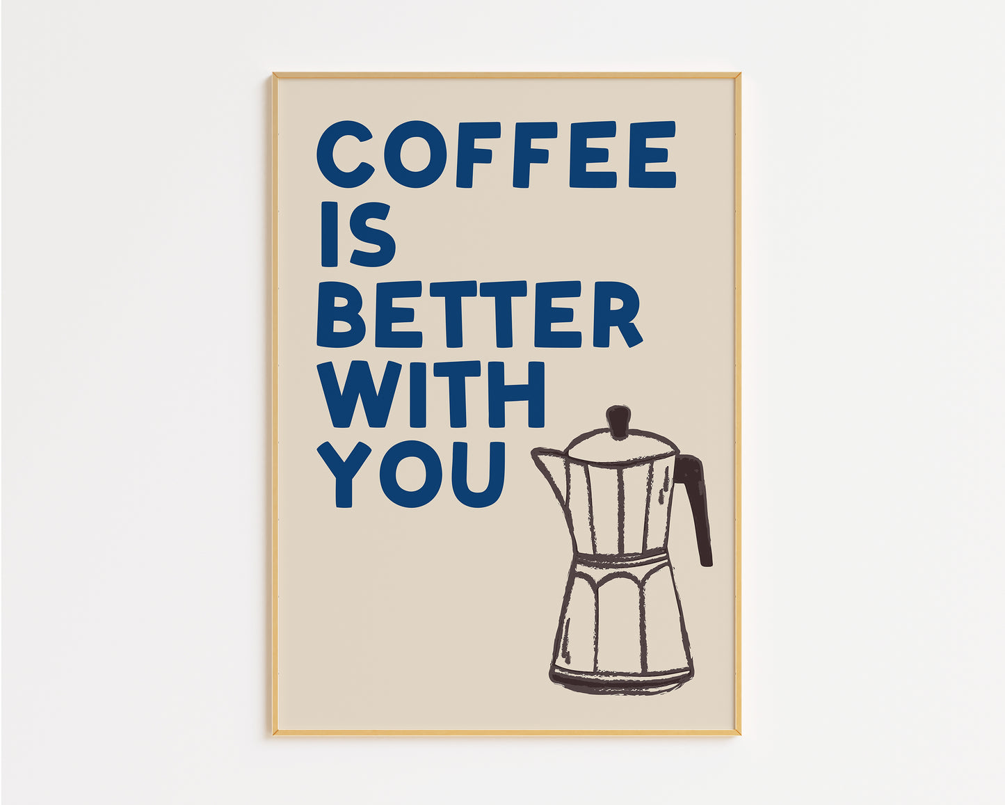 Coffee Is Better With You Print