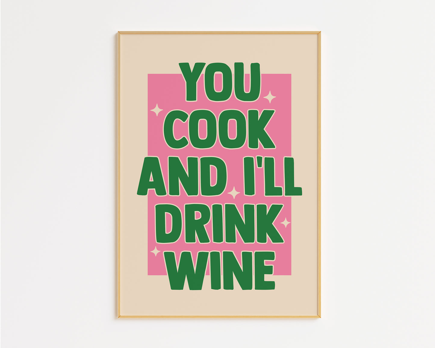 You Cook and I'll Drink Wine Print
