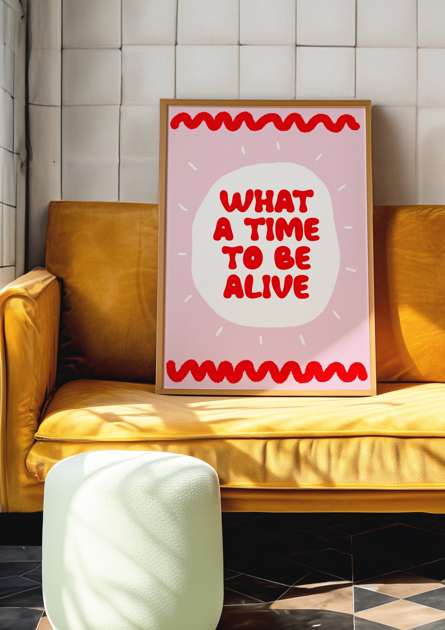 What A Time To Be Alive Print