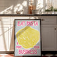 Eat Pasta and Mind Your Business Print