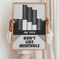 Don't Like Menthols Print