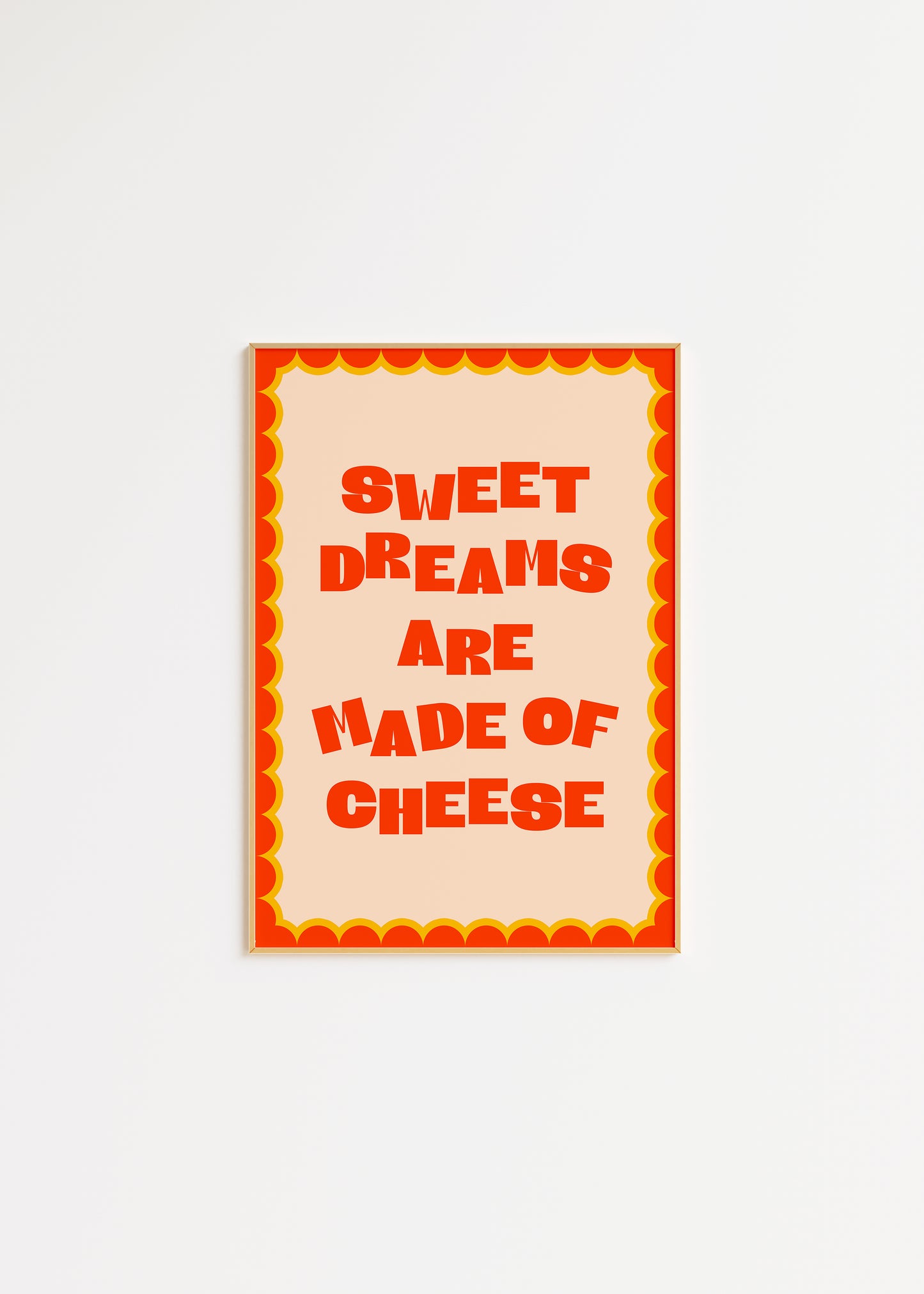 Sweet Dreams Are Made If Cheese Print