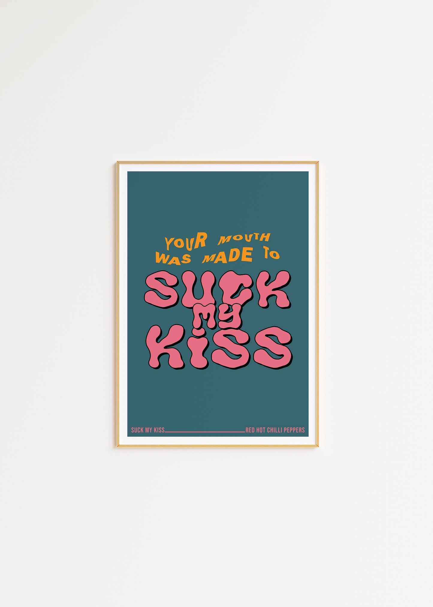 Suck My Kiss Print