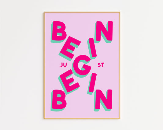 Just Begin Print