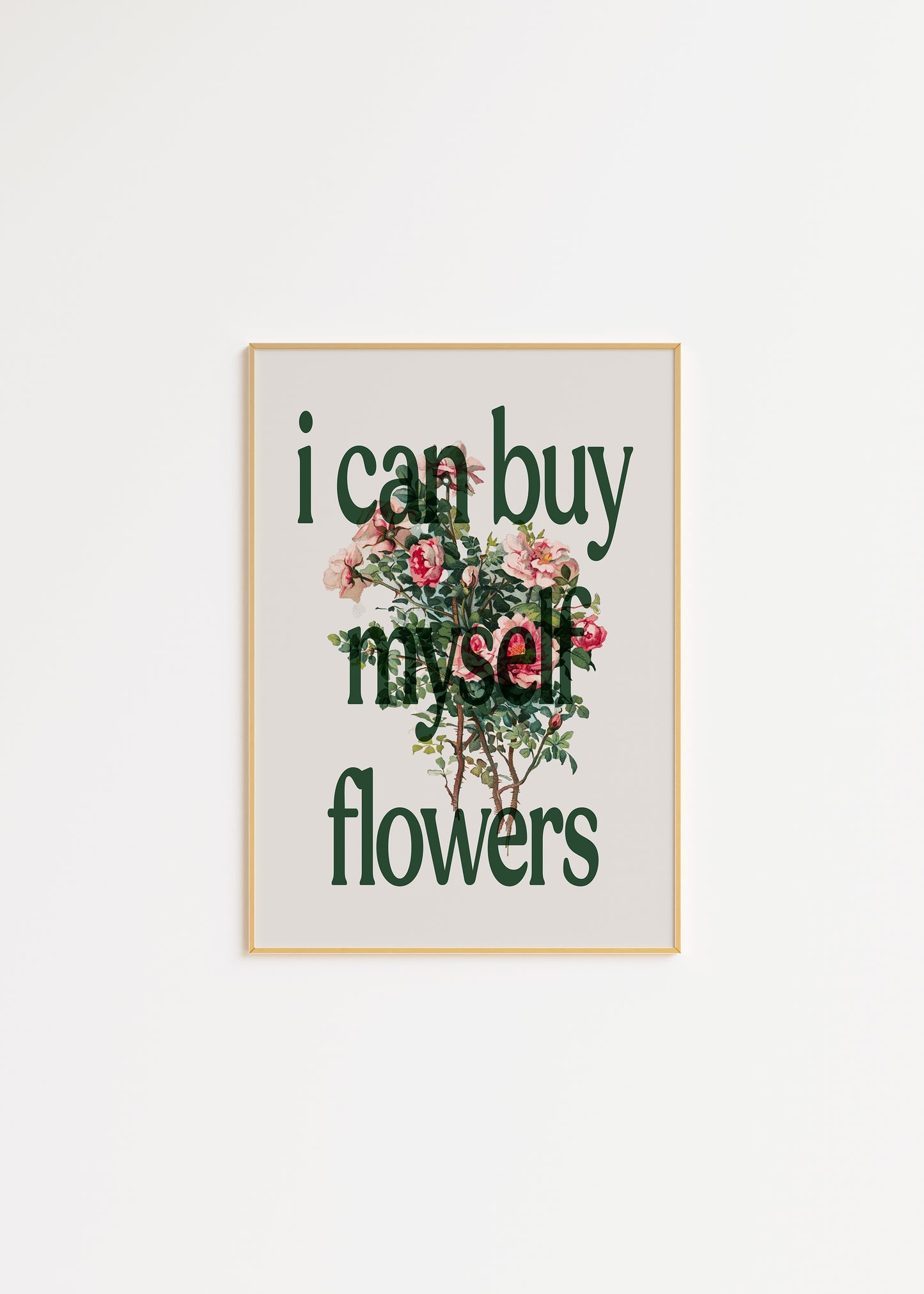 I Can Buy Myself Flowers Print