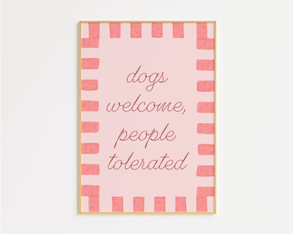 Dogs Welcome People Tolerated Print