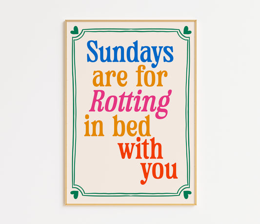 Sundays Are For Rotting In Bed With You Print