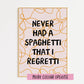 Minimalist Never Had a Spaghetti That I Regretti Print