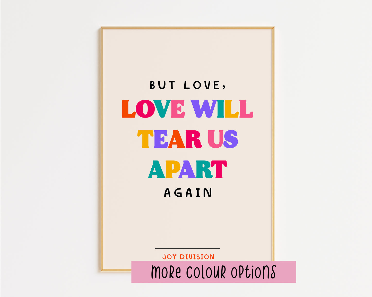 Love Will Tear Us Apart Print
