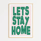 Let's Stay Home Print