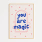 You Are Magic Print