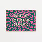 Don't Be So Fucking Dramatic Print