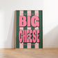 I Hear You're The Big Cheese Print
