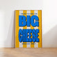 I Hear You're The Big Cheese Print