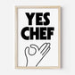 Yes Chef Print