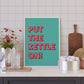 Put The Kettle On Print - in Green